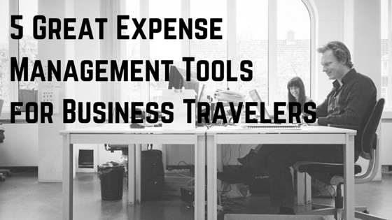 5 Great Tools for Expense Management For Business Travelers